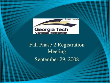 Fall Phase 2 Registration Meeting September 29, 2008