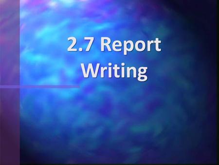 2.7 Report Writing.