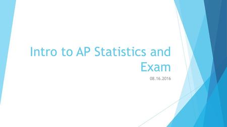 Intro to AP Statistics and Exam