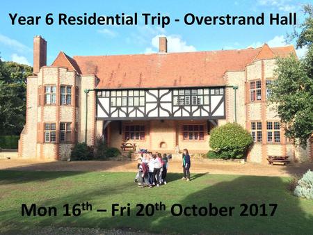 Year 6 Residential Trip - Overstrand Hall
