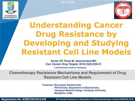 15-12-2016 Understanding Cancer Drug Resistance by Developing and Studying Resistant Cell Line Models Xavier CP, Pesic M, Vasconcelos MH. Curr Cancer Drug.