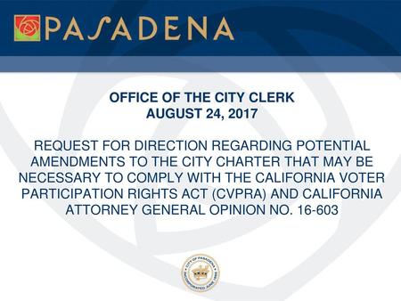 OFFICE OF THE CITY CLERK AUGUST 24, 2017 REQUEST FOR DIRECTION REGARDING POTENTIAL AMENDMENTS TO THE CITY CHARTER THAT MAY BE NECESSARY TO COMPLY WITH.