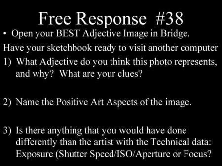 Free Response #38 Open your BEST Adjective Image in Bridge.