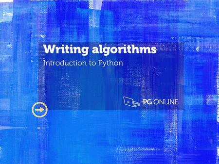 Writing algorithms Introduction to Python.