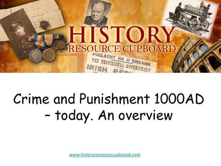 Crime and Punishment 1000AD – today. An overview