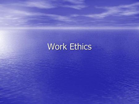Work Ethics.