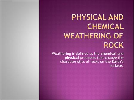 Physical and Chemical Weathering of Rock