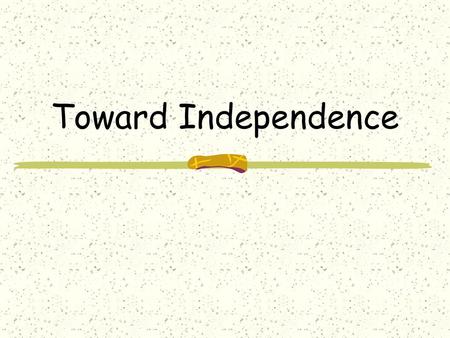 Toward Independence.