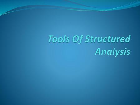 Tools Of Structured Analysis