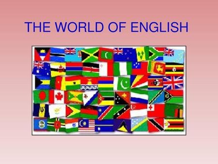 THE WORLD OF ENGLISH.