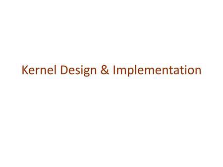 Kernel Design & Implementation
