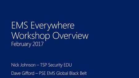 EMS Everywhere Workshop Overview February 2017