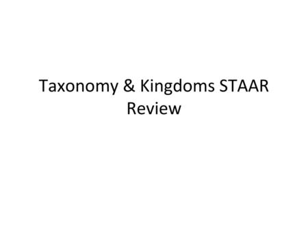 Taxonomy & Kingdoms STAAR Review