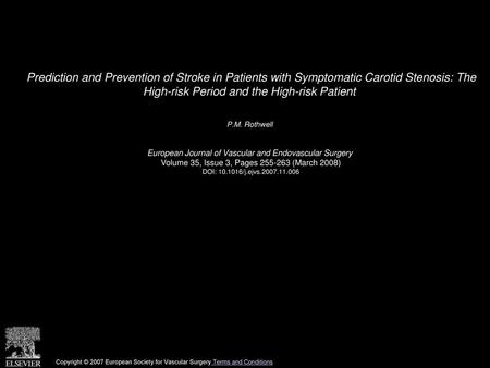 Prediction and Prevention of Stroke in Patients with Symptomatic Carotid Stenosis: The High-risk Period and the High-risk Patient  P.M. Rothwell  European.