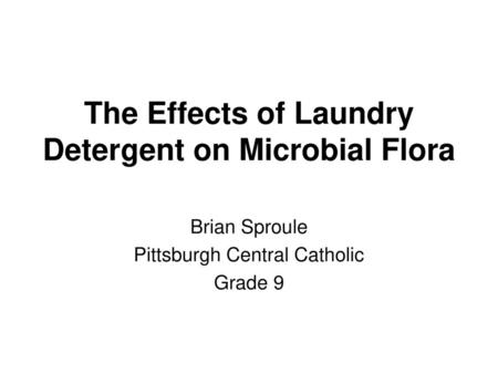 The Effects of Laundry Detergent on Microbial Flora