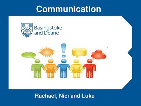 Communication Rachael, Nici and Luke.
