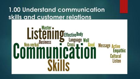 1.00 Understand communication skills and customer relations