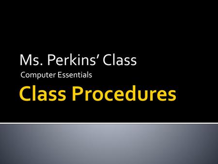 Ms. Perkins’ Class Computer Essentials