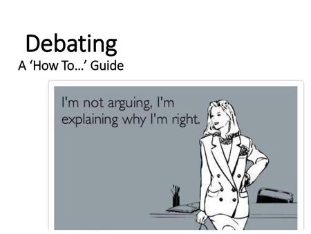 Debating A ‘How To…’ Guide