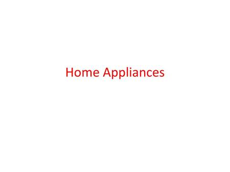 Home Appliances.