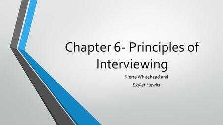 Chapter 6- Principles of Interviewing