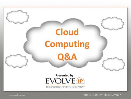 Cloud Computing Q&A Presented by: