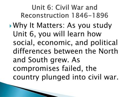 Unit 6: Civil War and Reconstruction
