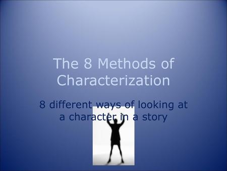 The 8 Methods of Characterization