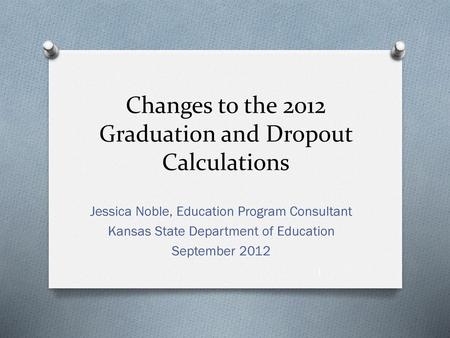 Changes to the 2012 Graduation and Dropout Calculations