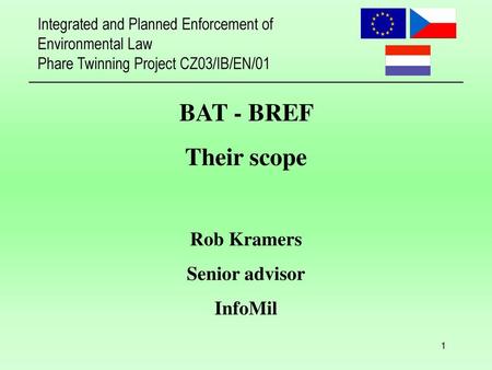 BAT - BREF Their scope Rob Kramers Senior advisor InfoMil.