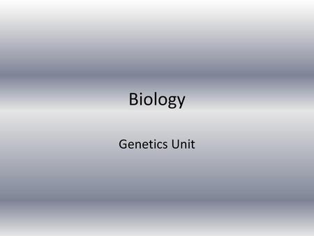 Biology Genetics Unit.
