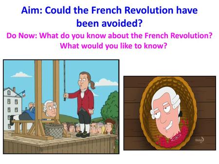 Aim: Could the French Revolution have been avoided?