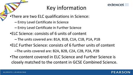Key information There are two ELC qualifications in Science: