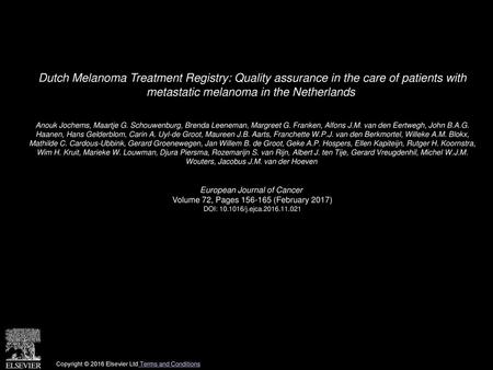 Dutch Melanoma Treatment Registry: Quality assurance in the care of patients with metastatic melanoma in the Netherlands  Anouk Jochems, Maartje G. Schouwenburg,
