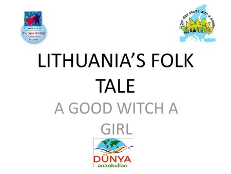 LITHUANIA’S FOLK TALE A GOOD WITCH A GIRL.