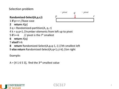 CSC317 Selection problem q p r Randomized‐Select(A,p,r,i)