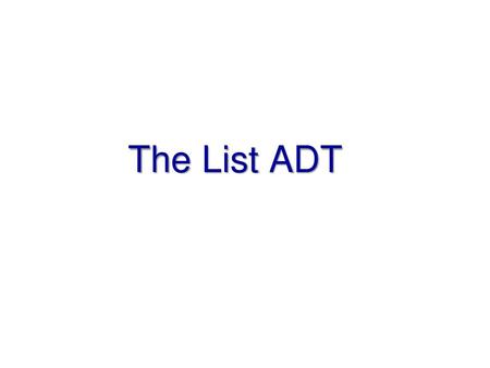 The List ADT.