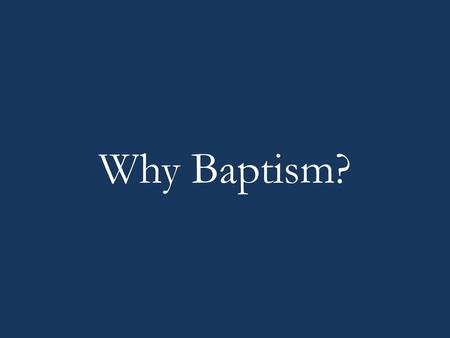 Why Baptism?.