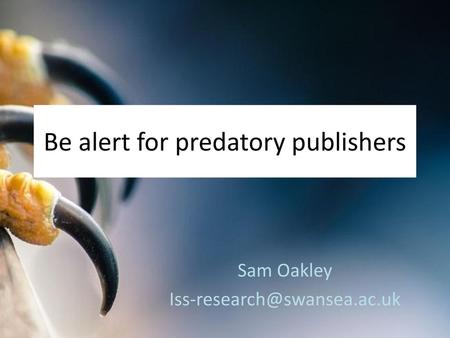Be alert for predatory publishers