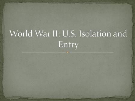 World War II: U.S. Isolation and Entry
