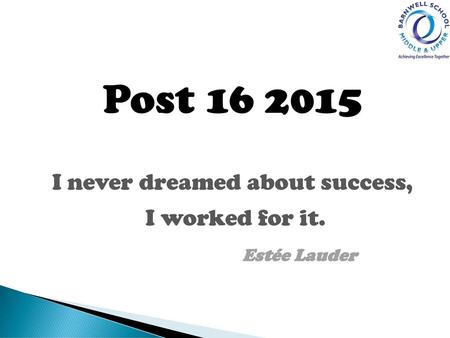 I never dreamed about success,