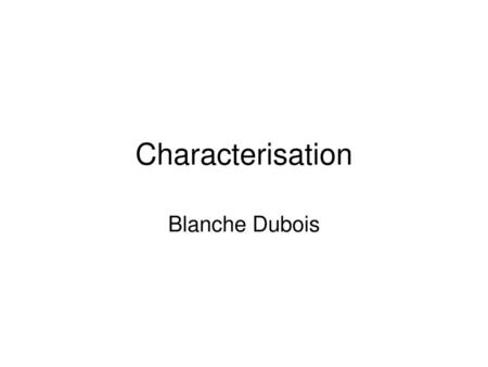 Characterisation Blanche Dubois.