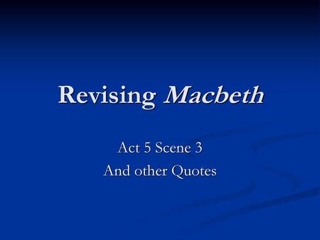 Act 5 Scene 3 And other Quotes