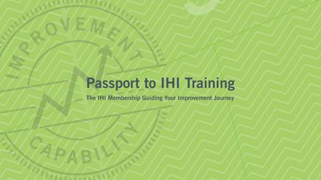 [Your Facility Name] is now a member of Passport to IHI Training!!
