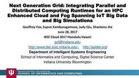 Next Generation Grid: Integrating Parallel and Distributed Computing Runtimes for an HPC Enhanced Cloud and Fog Spanning IoT Big Data and Big Simulations.
