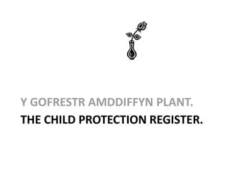 The Child Protection Register.