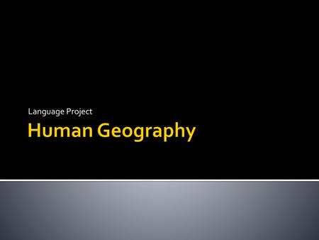 Language Project Human Geography.