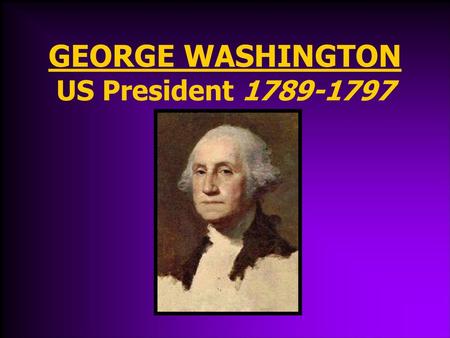 GEORGE WASHINGTON US President