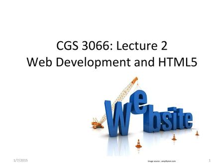 CGS 3066: Lecture 2 Web Development and HTML5