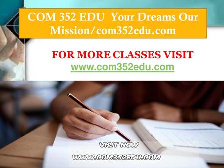 COM 352 EDU Your Dreams Our Mission/com352edu.com